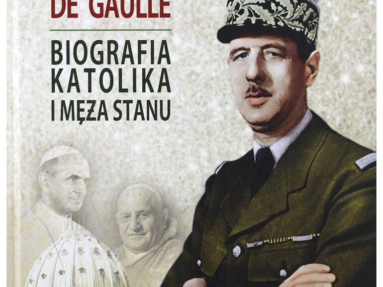 Gérard Bardy – „Charles de Gaulle. Biografia katolika i męża stanu” – recenzja i ocena