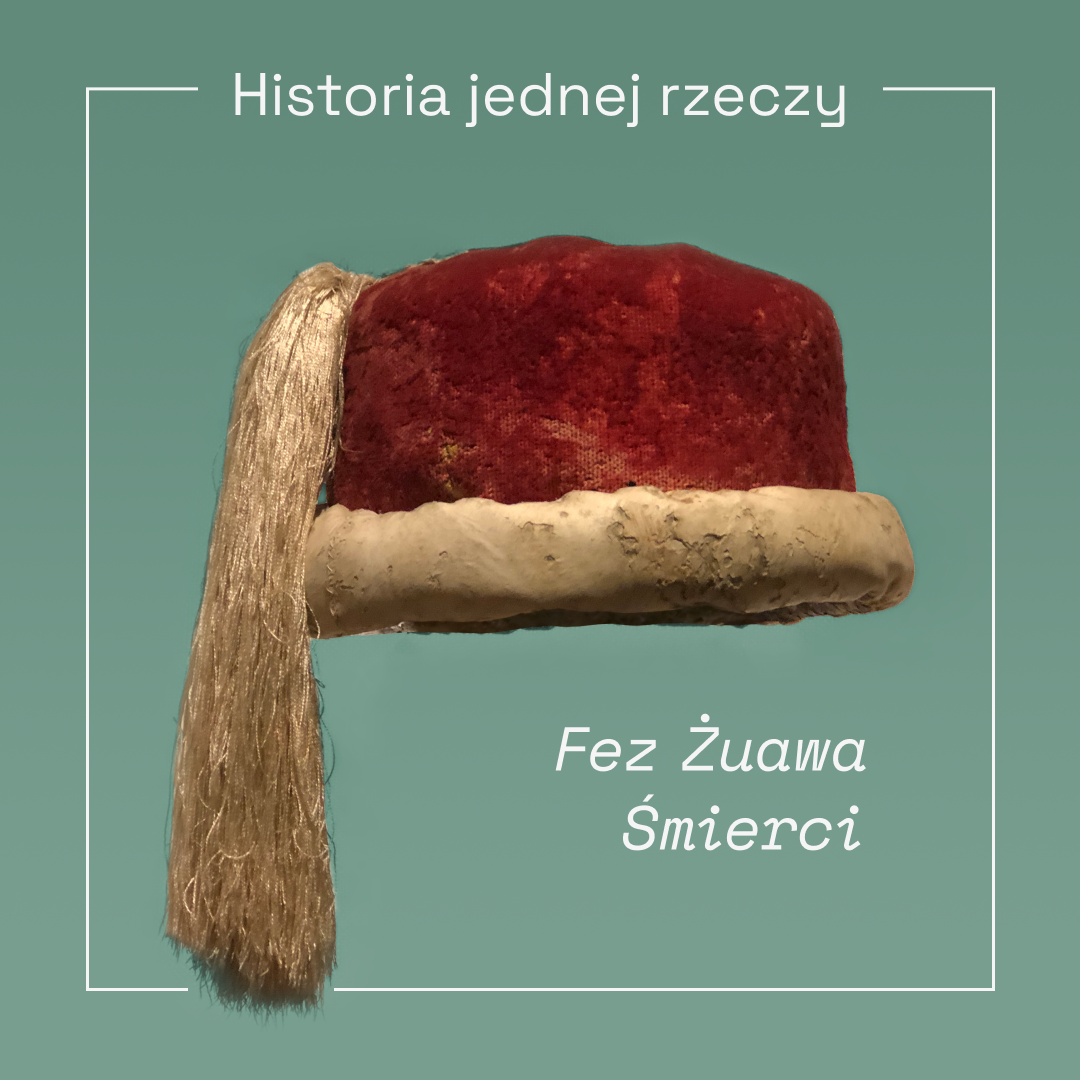 Historia jednej rzeczy_Fez Żuawa Śmierci