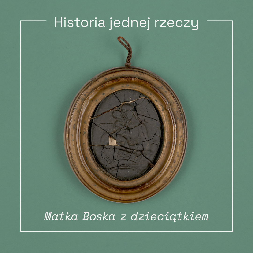 Historia jednej rzeczy_Matka Boska z dzieciątkiem_post1