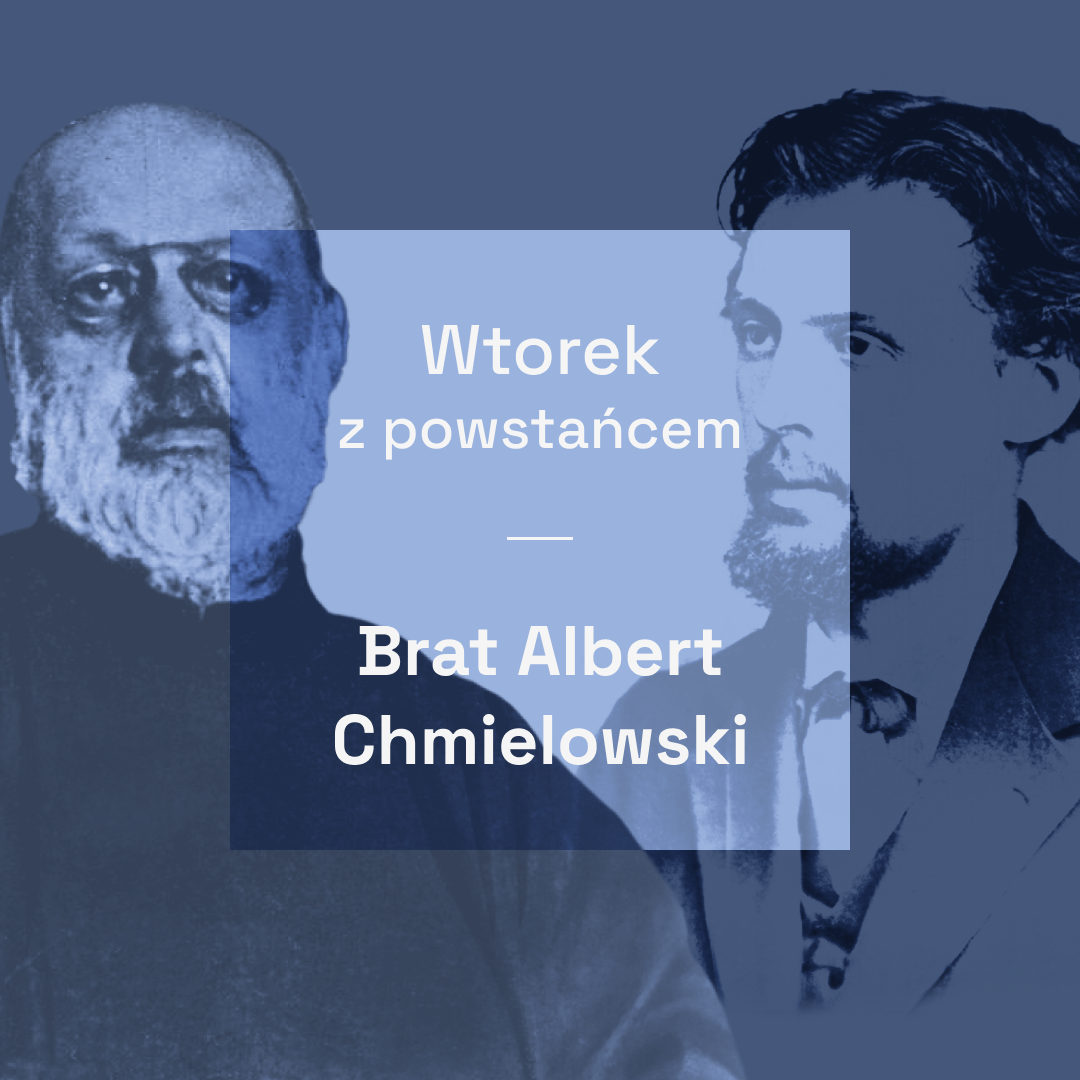 Wtorek w powstańcem - Brat Albert Chmielowski