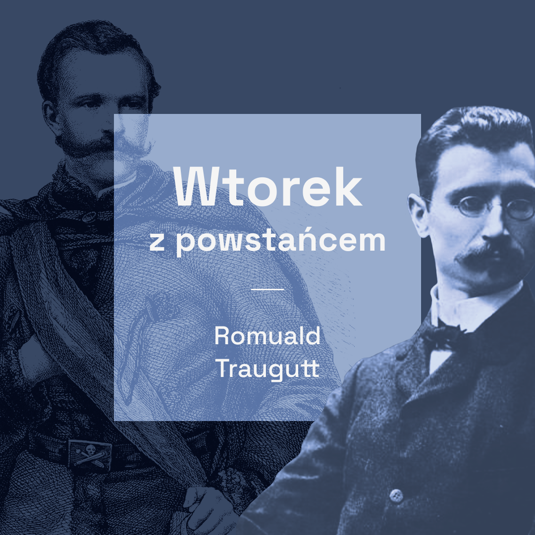 Wtorek w powstańcem - Romuald Traugutt_1080x1080