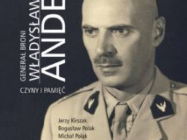 Generał broni Władysław Anders 1892-1970. Czyny i pamięć