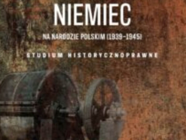 Ludobójstwo Niemiec na narodzie polskim (1939–1945). Studium historycznoprawne