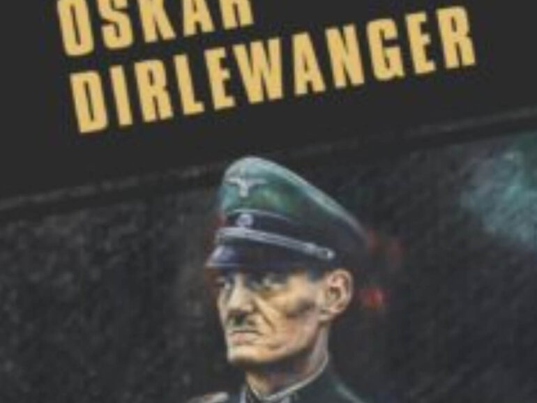 „Oskar Dirlewanger. SS-Sonderkommando „Dirlewanger”