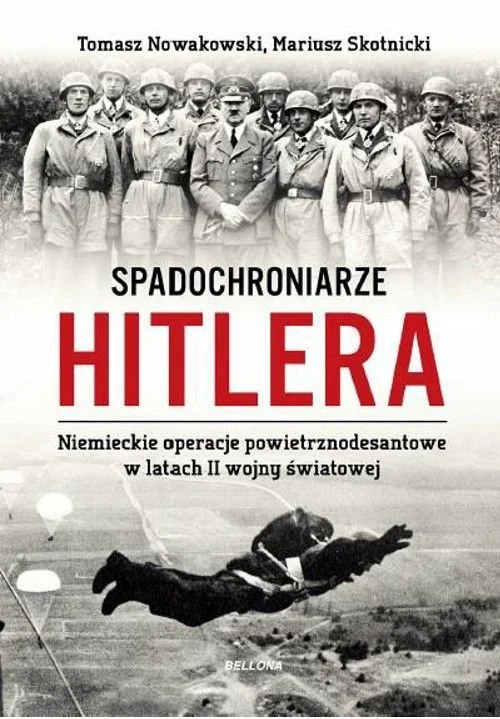 „Spadochroniarze Hitlera. Niemieckie operacje powietrznodesantowe w latach II wojny światowej” – T. Nowakowski, M. Skotnicki – recenzja
