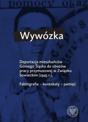 Trzy historie z Ligoty, Panewnik i Zawodzia z deportacjami w tle, Katowice 2014